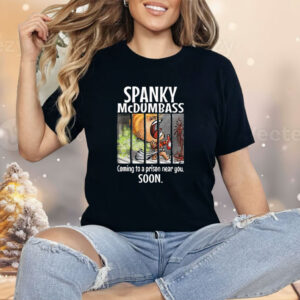 Trump Spanky Mcdumbass Coming To A Prison Near You Soon Shirt