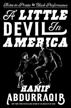 A Little Devil In America: Notes in Praise of Black Performance