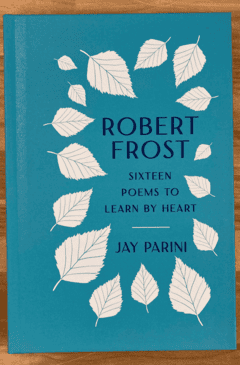 Robert Frost: Sixteen Poems to Learn By Heart