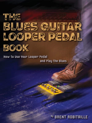 The Blues Guitar Looper Pedal Book cover by Brent C. Robitaille