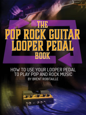 The Pop Rock Guitar Looper Pedal Book cover by Brent C. Robitaille