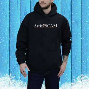 Arrivescam Hoodie Shirt