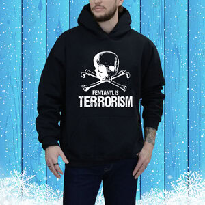 Fentanyl Is Terrorism We Fight Monsters Hoodie Shirt