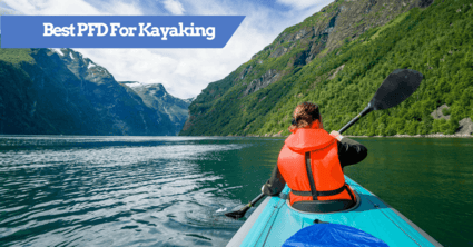 Kayak Life Jackets, Vests and PFDs in 2025 | inc. Usage Tips