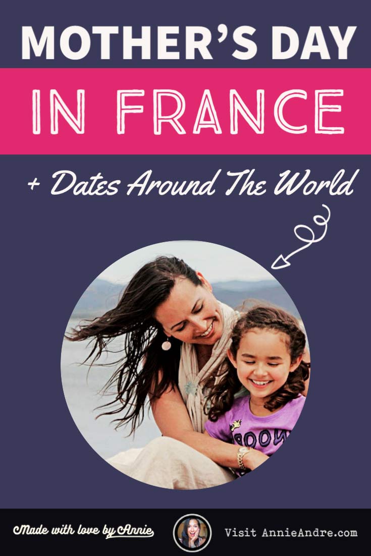 When Is Mother S Day In France And Around The World
