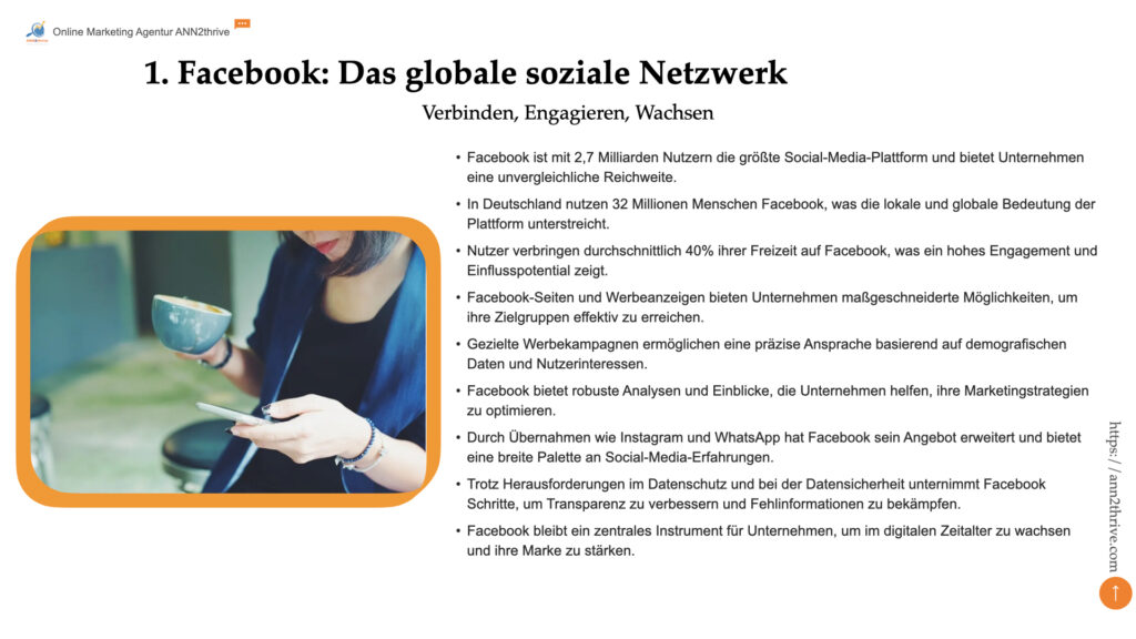 Titel: Facebook: Das globale soziale Netzwerk Untertitel: Verbinden, Engagieren, Wachsen Hauptaussagen: - Facebook ist mit 2,7 Milliarden Nutzern die größte Social-Media-Plattform und bietet Unternehmen eine unvergleichliche Reichweite. - In Deutschland nutzen 32 Millionen Menschen Facebook, was die lokale und globale Bedeutung der Plattform unterstreicht. - Nutzer verbringen durchschnittlich 40% ihrer Freizeit auf Facebook, was ein hohes Engagement und Einflusspotential zeigt. - Facebook-Seiten und Werbeanzeigen bieten Unternehmen maßgeschneiderte Möglichkeiten, um ihre Zielgruppen effektiv zu erreichen. - Gezielte Werbekampagnen ermöglichen eine präzise Ansprache basierend auf demografischen Daten und Nutzerinteressen. - Facebook bietet robuste Analysen und Einblicke, die Unternehmen helfen, ihre Marketingstrategien zu optimieren. - Durch Übernahmen wie Instagram und WhatsApp hat Facebook sein Angebot erweitert und bietet eine breite Palette an Social-Media-Erfahrungen. - Trotz Herausforderungen im Datenschutz und bei der Datensicherheit unternimmt Facebook Schritte, um Transparenz zu verbessern und Fehlinformationen zu bekämpfen. - Facebook bleibt ein zentrales Instrument für Unternehmen, um im digitalen Zeitalter zu wachsen und ihre Marke zu stärken.