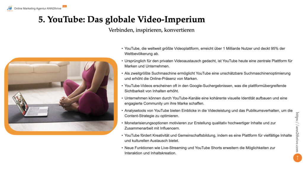 Titel: YouTube: Das globale Video-Imperium Untertitel: Verbinden, inspirieren, konvertieren Hauptaussagen: - YouTube, die weltweit größte Videoplattform, erreicht über 1 Milliarde Nutzer und deckt 95% der Weltbevölkerung ab. - Ursprünglich für den privaten Videoaustausch gedacht, ist YouTube heute eine zentrale Plattform für Marken und Unternehmen. - Als zweitgrößte Suchmaschine ermöglicht YouTube eine unschätzbare Suchmaschinenoptimierung und erhöht die Online-Präsenz von Marken. - YouTube-Videos erscheinen oft in den Google-Suchergebnissen, was die plattformübergreifende Sichtbarkeit von Inhalten erhöht. - Unternehmen können durch YouTube-Kanäle eine kohärente visuelle Identität aufbauen und eine engagierte Community um ihre Marke schaffen. - Analysetools von YouTube bieten Einblicke in die Videoleistung und das Publikumsverhalten, um die Content-Strategie zu optimieren. - Monetarisierungsoptionen motivieren zur Erstellung qualitativ hochwertiger Inhalte und zur Zusammenarbeit mit Influencern. - YouTube fördert Kreativität und Gemeinschaftsbildung, indem es eine Plattform für vielfältige Inhalte und kulturellen Austausch bietet. - Neue Funktionen wie Live-Streaming und YouTube Shorts erweitern die Möglichkeiten zur Interaktion und Inhaltskreation.