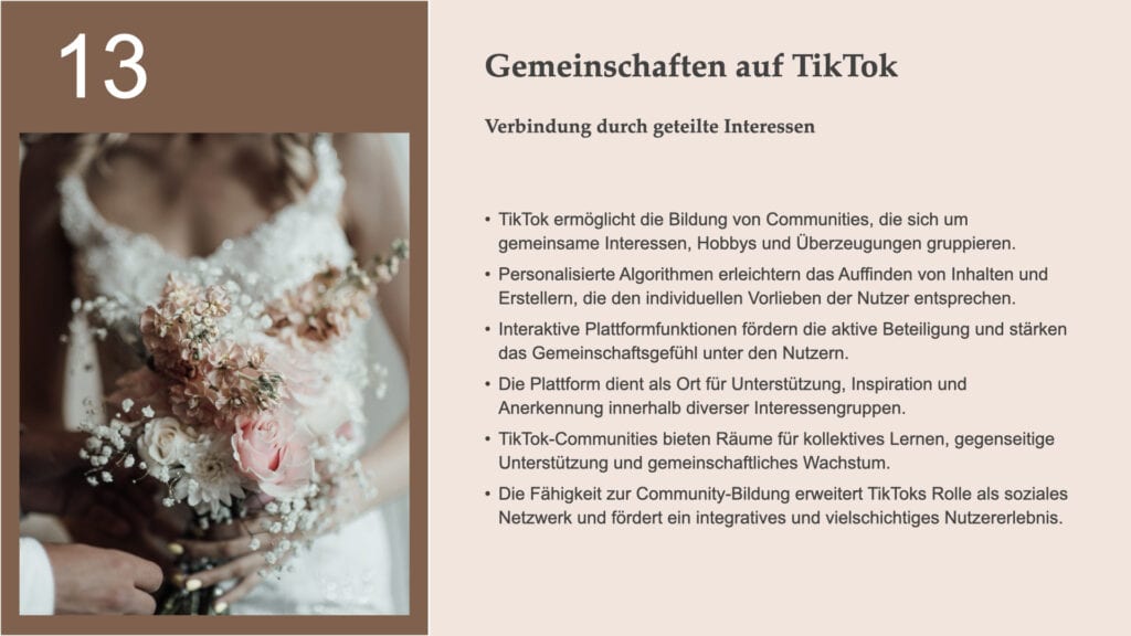 Titel: Gemeinschaften auf TikTok Untertitel: Verbindung durch geteilte Interessen Hauptaussagen: - TikTok ermöglicht die Bildung von Communities, die sich um gemeinsame Interessen, Hobbys und Überzeugungen gruppieren. - Personalisierte Algorithmen erleichtern das Auffinden von Inhalten und Erstellern, die den individuellen Vorlieben der Nutzer entsprechen. - Interaktive Plattformfunktionen fördern die aktive Beteiligung und stärken das Gemeinschaftsgefühl unter den Nutzern. - Die Plattform dient als Ort für Unterstützung, Inspiration und Anerkennung innerhalb diverser Interessengruppen. - TikTok-Communities bieten Räume für kollektives Lernen, gegenseitige Unterstützung und gemeinschaftliches Wachstum. - Die Fähigkeit zur Community-Bildung erweitert TikToks Rolle als soziales Netzwerk und fördert ein integratives und vielschichtiges Nutzererlebnis.