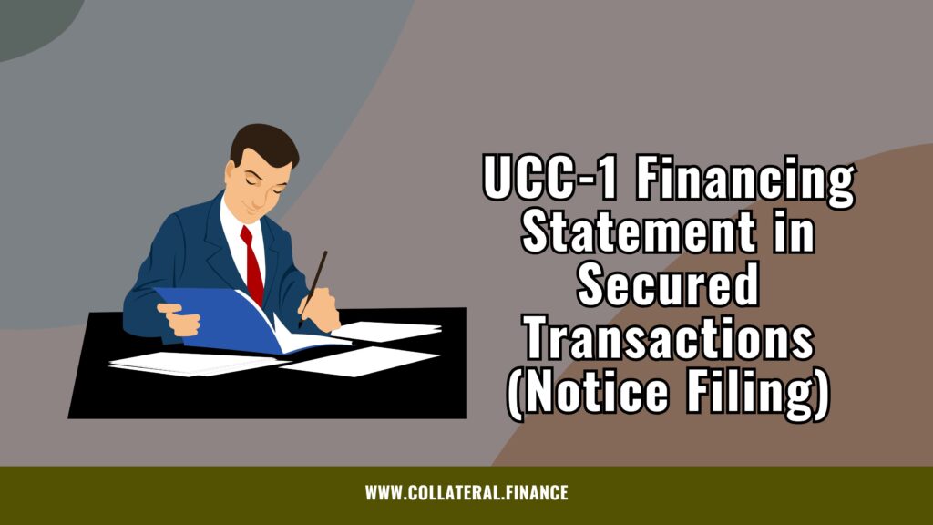 Filing a UCC-1 Financing Statement in Secured Transactions (Notice Filing) - secured finance - secured lending - secured credit
