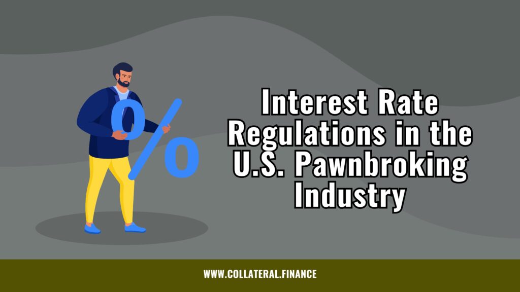 Interest Rate Regulations in the United States Pawnbroking Industry - U.S. Pawn Sector Interest Rate