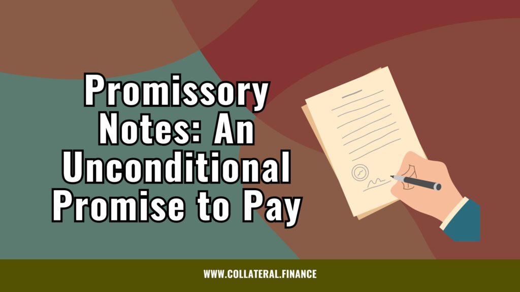 Promissory Notes: An Unconditional Promise to Pay (UCC Article 3, UCC Article 9 and UK Bills of Exchange Act 1882) - secured transactions - ppsa - collateral finance