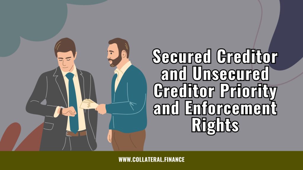 Secured Creditor and Unsecured Creditor Priority and Enforcement Rights 12