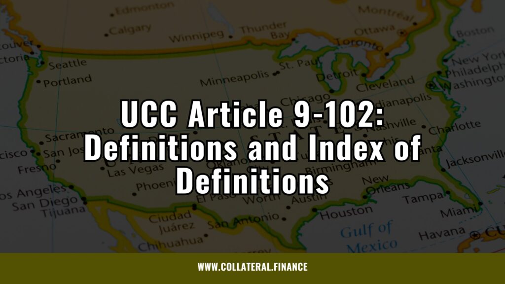 UCC Article 9-102: Definitions and Index of Definitions - Secured Transactions Law 2