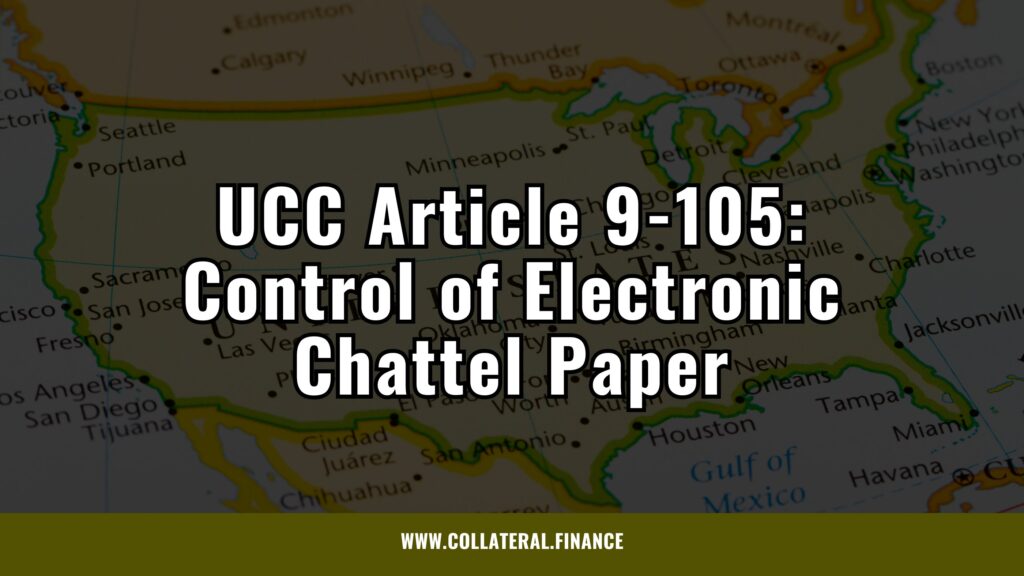 UCC Article 9-105: Control of Electronic Chattel Paper - secured transactions uniform commercial code