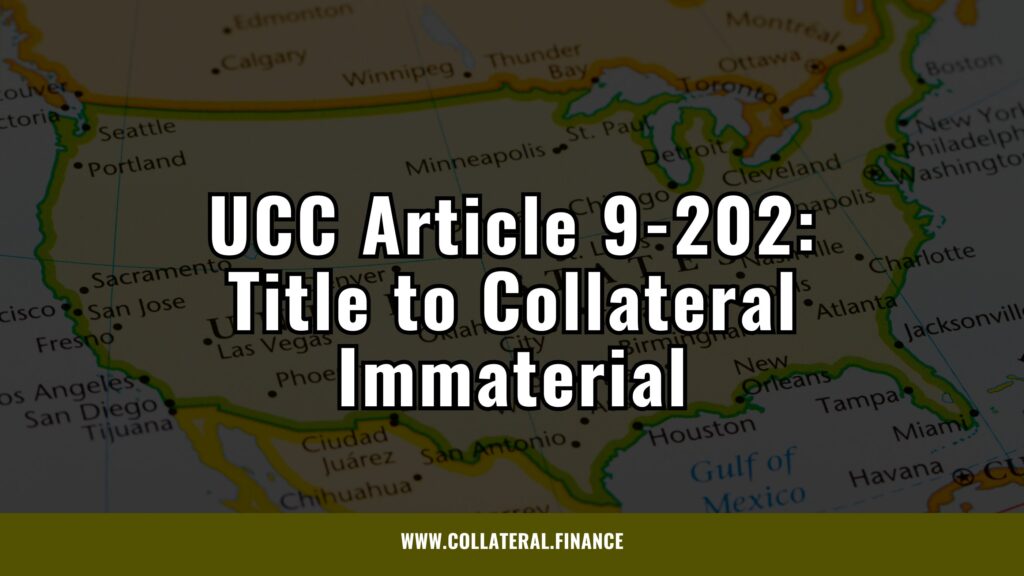 UCC Article 9-202: Title to Collateral Immaterial - secured transactions - secured credit - secured finance