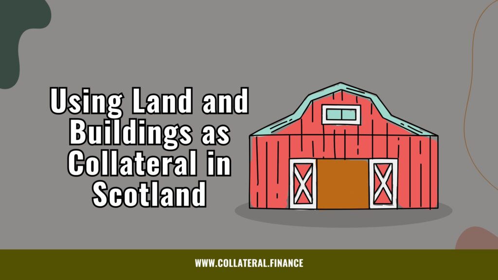 Using Land and Buildings as Collateral in Scotland 3: Taking Security Interests in Real Property in Scotland: A Comprehensive Guide for Borrowers and Lenders 21