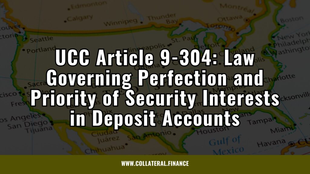 UCC Article 9-304 (Analysis and Commentaries): Law Governing Perfection and Priority of Security Interests in Deposit Accounts