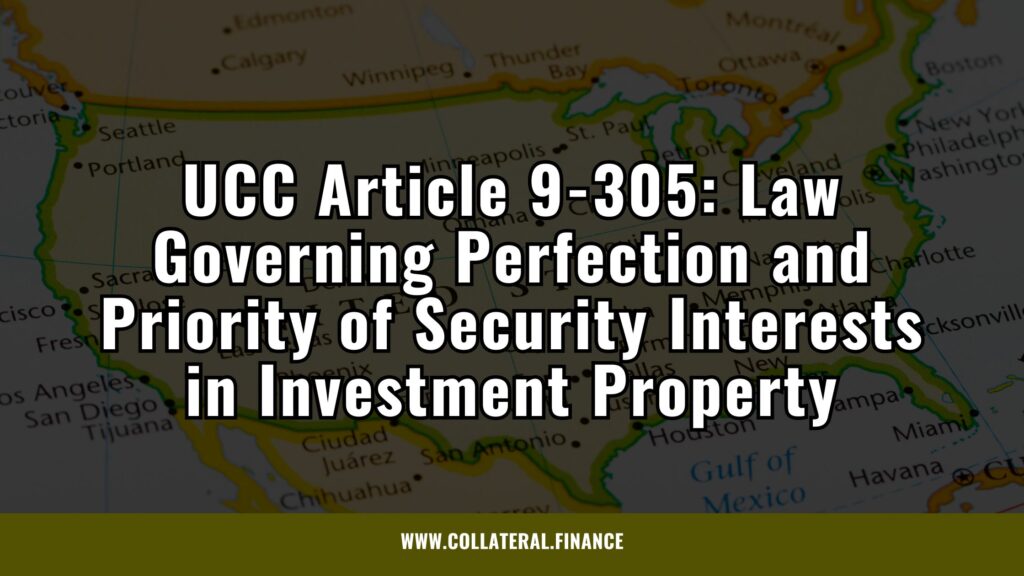 UCC Article 9-305: Law Governing Perfection and Priority of Security Interests in Investment Property