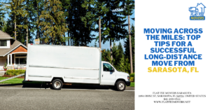 Moving Across The Miles: Top Tips For A Successful Long-Distance Move From Sarasota, Fl