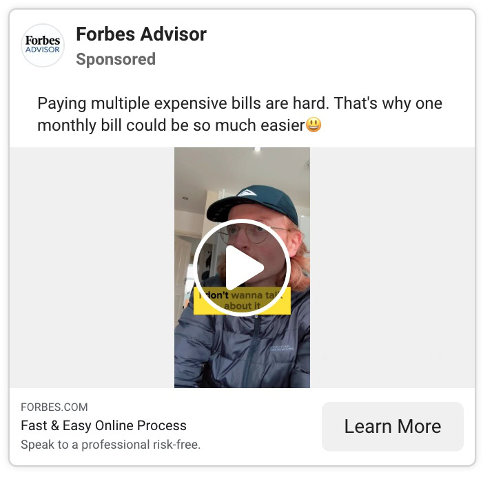 Forbes Advisor Facebook video ad showing a person in a cap with text Paying multiple expensive bills are hard that is why one monthly bill could be so much easier linking to Forbes.com Fast and Easy Online Process
