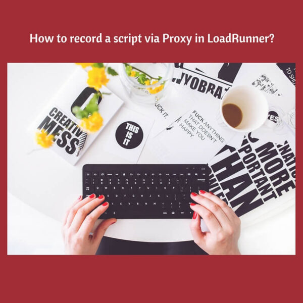 How to record a script via Proxy in LoadRunner? - QAInsights