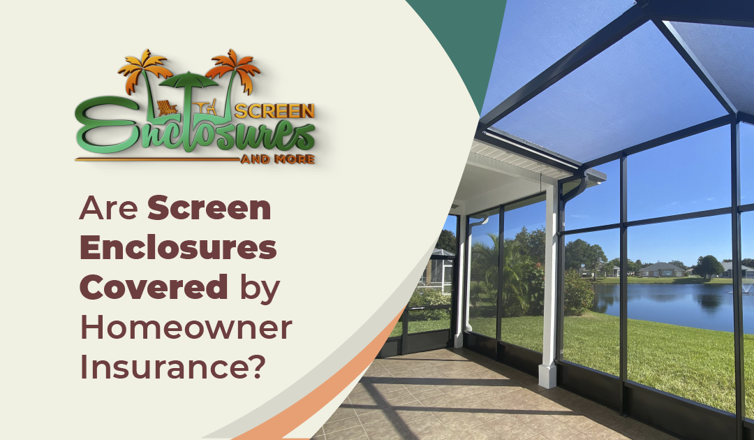 Are Screen Enclosures Covered by Homeowner Insurance?