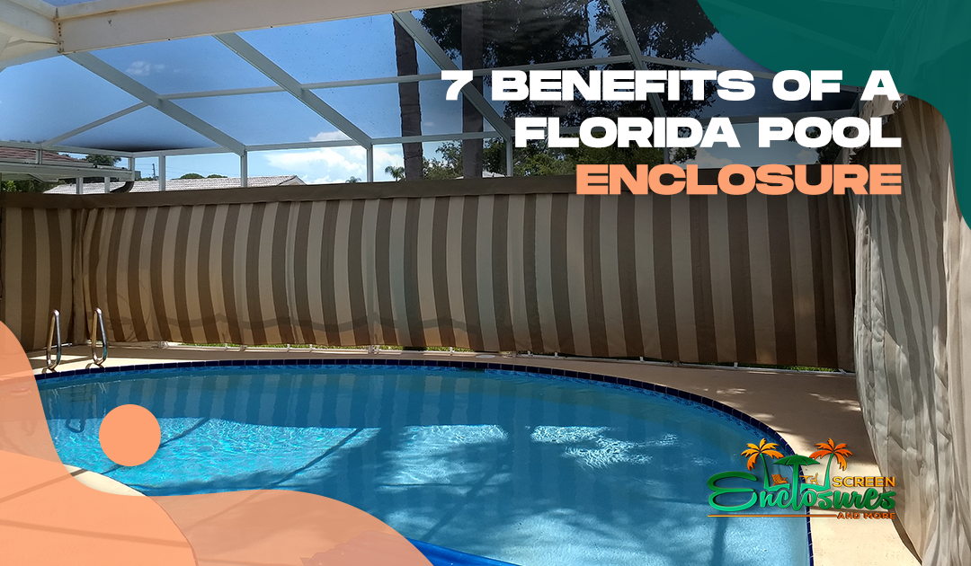 7 Benefits of a Florida Pool Enclosure