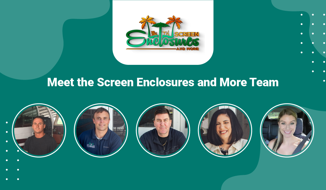 Meet the Screen Enclosures and More Team