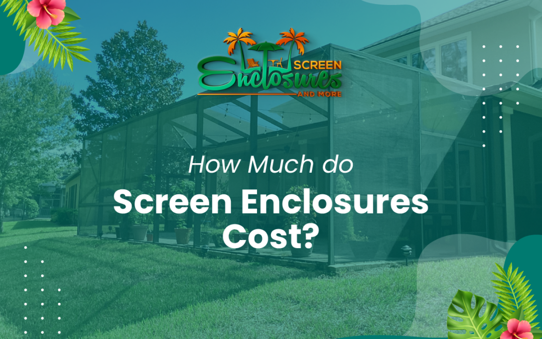 How Much Do Screen Enclosures Cost?