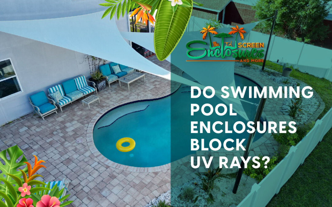 Do Swimming Pool Enclosures Block UV Rays?