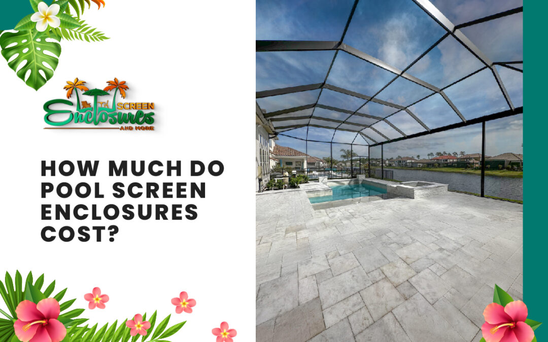 Screen Enclosures and More | How Much Does a Pool Screen Enclosure Cost?