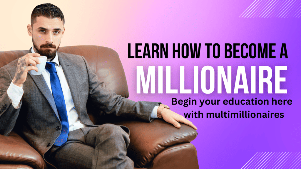 Millionaire, Learn How to Become Wealthy