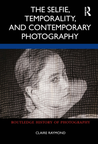 The Selfie, Temporality, and Contemporary Photography
1st Edition – PDF ebook