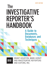 Investigative Reporters Handbook: A Guide to Documents, Databases, and Techniques 6th Edition – PDF ebook