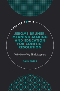 Jerome Bruner, Meaning-Making and Education for Conflict Resolution: Why How We Think Matters – PDF ebook