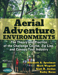Aerial Adventure Environments: The Theory and Practice of the Challenge Course, Zip Line, and Canopy Tour Industry 1st Edition – PDF ebook