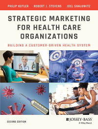 Strategic Marketing For Health Care Organizations: Building A Customer-Driven Health System 2nd Edition – PDF ebook