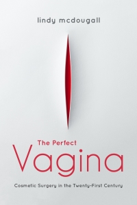 The Perfect Vagina: Cosmetic Surgery in the Twenty-First Century – PDF ebook