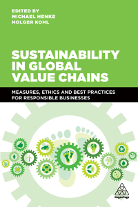 Sustainability in Global Value Chains: Measures, Ethics and Best Practices for Responsible Businesses 1st Edition – PDF ebook