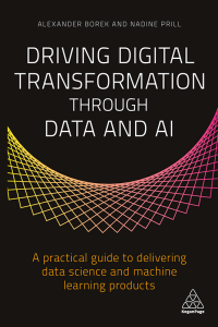 Driving Digital Transformation through Data and AI: A Practical Guide to Delivering Data Science and Machine Learning Products 1st Edition – PDF ebook