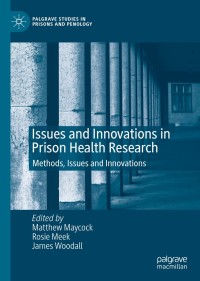 Issues and Innovations in Prison Health Research: Methods, Issues and Innovations 1st Edition – PDF ebook