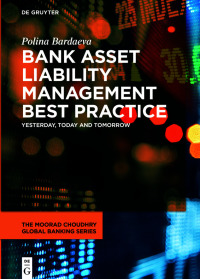 Bank Asset Liability Management Best Practice: Yesterday, Today and Tomorrow 1st Edition – PDF ebook