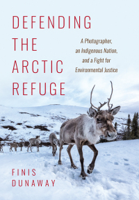 Defending the Arctic Refuge: A Photographer, an Indigenous Nation, and a Fight for Environmental Justice – PDF ebook