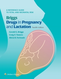 Briggs Drugs in Pregnancy and Lactation: A Reference Guide to Fetal and Neonatal Risk 12th Edition – PDF ebook