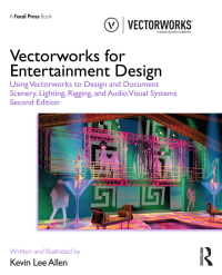 Vectorworks for Entertainment Design: Using Vectorworks to Design and Document Scenery, Lighting, Rigging and Audio Visual Systems 2nd Edition – PDF ebook