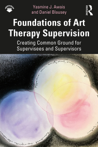 Foundations of Art Therapy Supervision: Creating Common Ground for Supervisees and Supervisors 1st Edition – PDF ebook