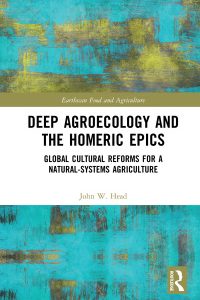 Deep Agroecology and the Homeric Epics: Global Cultural Reforms for a Natural-Systems Agriculture 1st Edition – PDF ebook