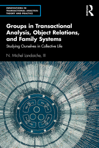 Groups in Transactional Analysis, Object Relations, and Family Systems: Studying Ourselves in Collective Life 1st Edition – PDF ebook