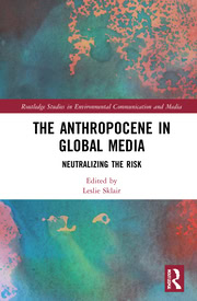 The Anthropocene in Global Media: Neutralizing the risk 1st Edition – PDF ebook