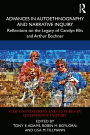 Advances in Autoethnography and Narrative Inquiry: Reflections on the Legacy of Carolyn Ellis and Arthur Bochner 1st Edition – PDF ebook